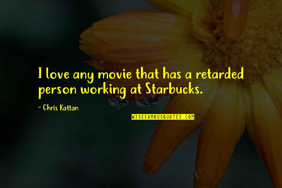 Hilarious Love Quotes By Chris Kattan: I love any movie that has a retarded