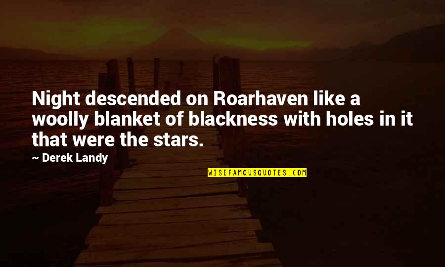 Hilarious Me Quotes By Derek Landy: Night descended on Roarhaven like a woolly blanket