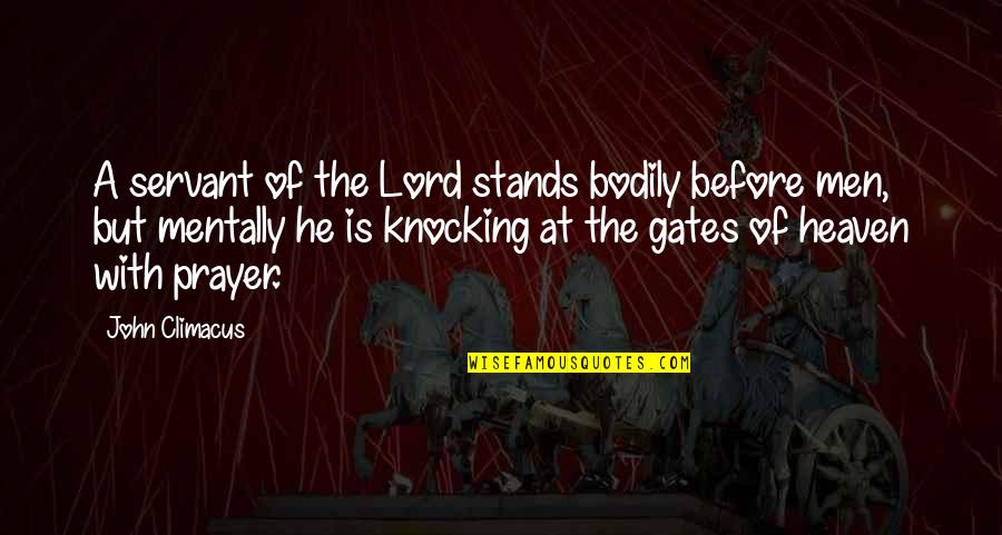 Hilarious Meme Quotes By John Climacus: A servant of the Lord stands bodily before Hilarious Meme Quotes By John Climacus: A servant of the Lord stands bodily before