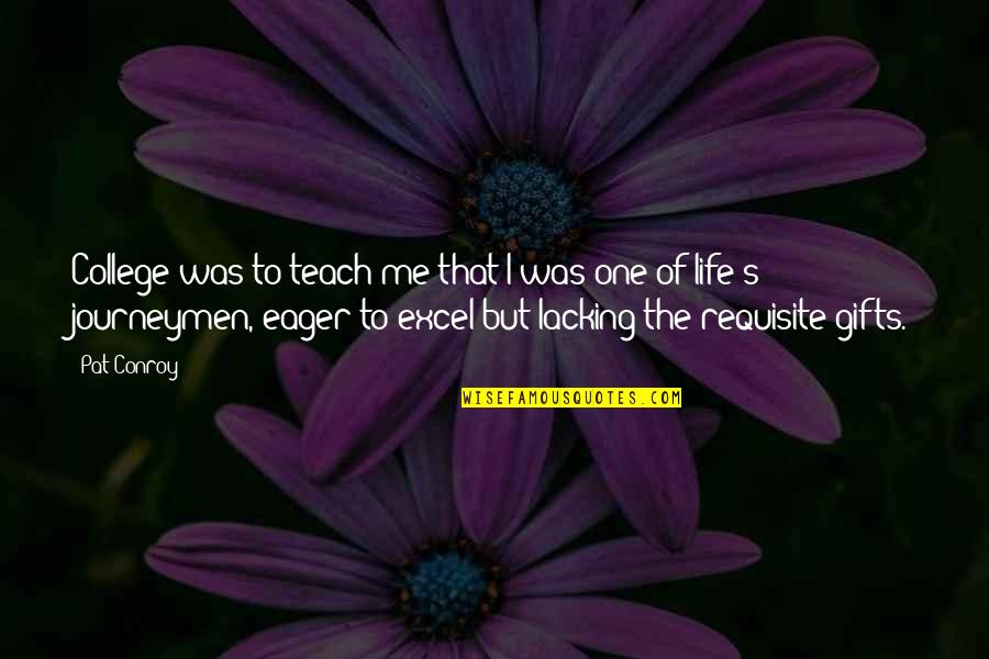 Hilarious Meme Quotes By Pat Conroy: College was to teach me that I was Hilarious Meme Quotes By Pat Conroy: College was to teach me that I was