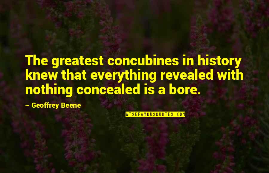 Hilarious Memes Quotes By Geoffrey Beene: The greatest concubines in history knew that everything