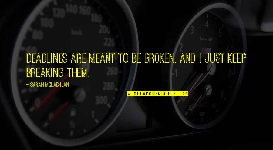 Hilarious Minion Quotes By Sarah McLachlan: Deadlines are meant to be broken. And I