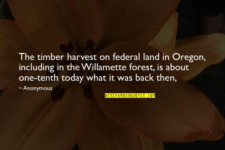Hilarious Money Quotes By Anonymous: The timber harvest on federal land in Oregon, Hilarious Money Quotes By Anonymous: The timber harvest on federal land in Oregon,