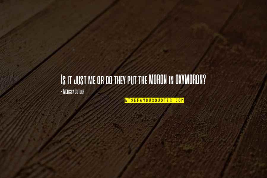 Hilarious Oxymoron Quotes By Melissa Cutler: Is it just me or do they put Hilarious Oxymoron Quotes By Melissa Cutler: Is it just me or do they put