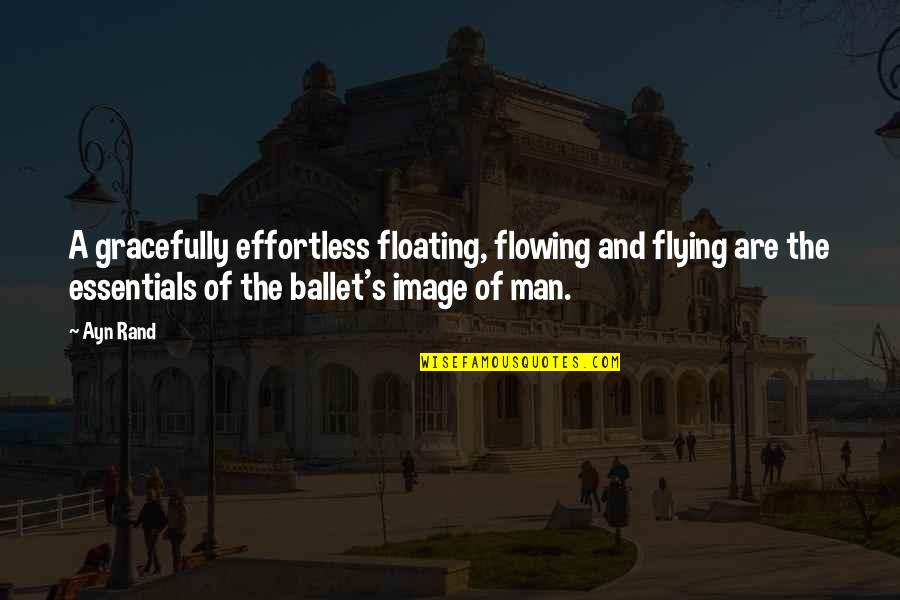 Hilarious Party Quotes By Ayn Rand: A gracefully effortless floating, flowing and flying are Hilarious Party Quotes By Ayn Rand: A gracefully effortless floating, flowing and flying are