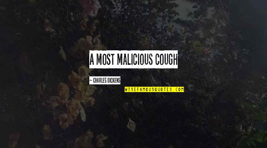Hilarious Profane Quotes By Charles Dickens: A most malicious cough Hilarious Profane Quotes By Charles Dickens: A most malicious cough