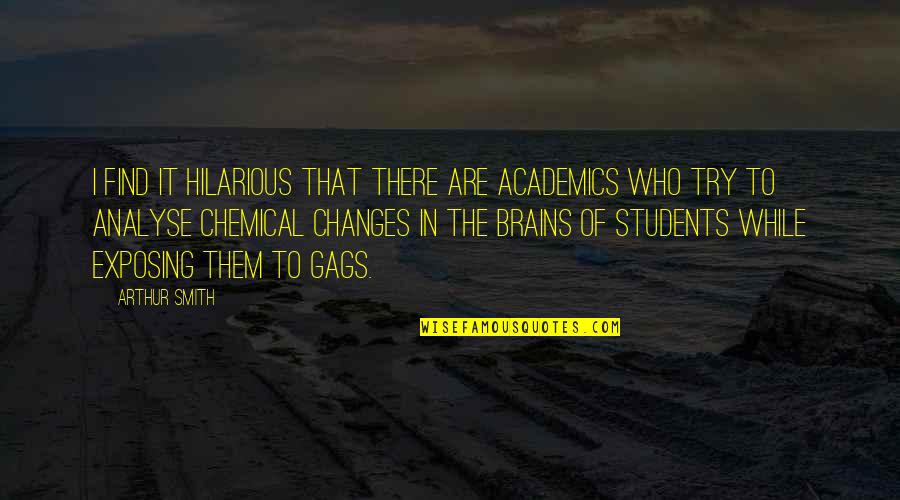 Hilarious Quotes By Arthur Smith: I find it hilarious that there are academics