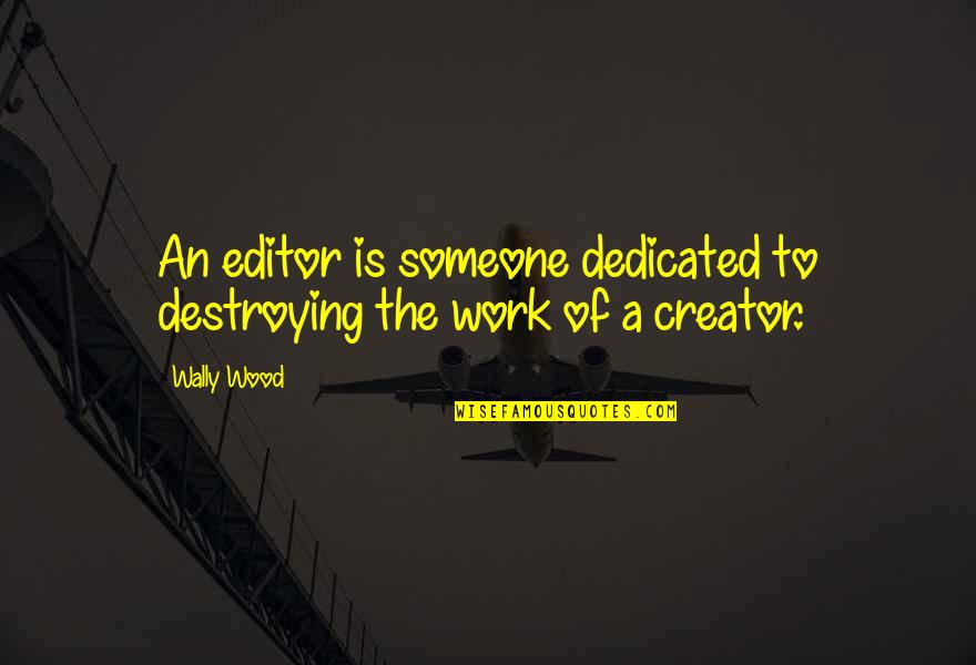 Hilarious Rebel Wilson Quotes By Wally Wood: An editor is someone dedicated to destroying the