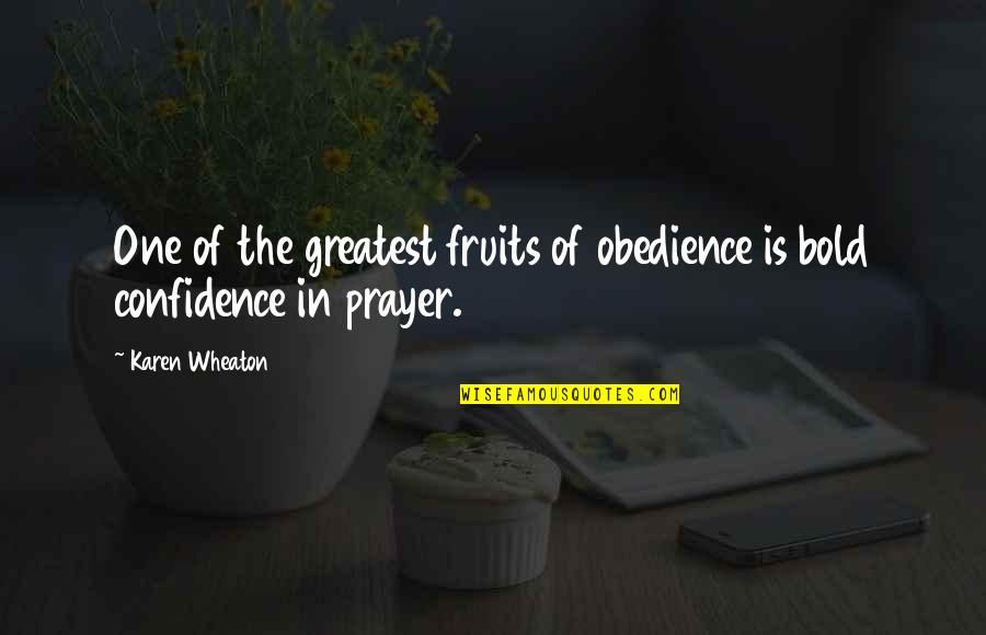 Hilarious Short Quotes By Karen Wheaton: One of the greatest fruits of obedience is