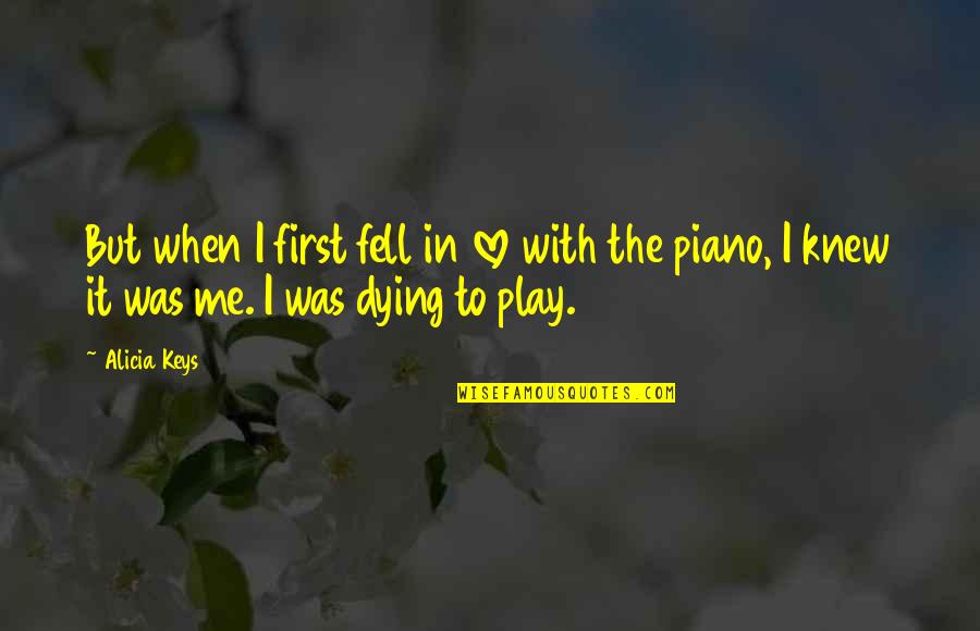 Hilarious Uplifting Quotes By Alicia Keys: But when I first fell in love with