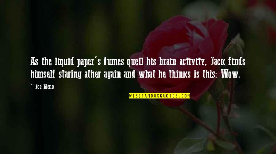 Hilarious Wedding Toast Quotes By Joe Meno: As the liquid paper's fumes quell his brain Hilarious Wedding Toast Quotes By Joe Meno: As the liquid paper's fumes quell his brain