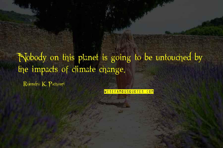 Hilarious Wisdom Quotes By Rajendra K. Pachauri: Nobody on this planet is going to be Hilarious Wisdom Quotes By Rajendra K. Pachauri: Nobody on this planet is going to be