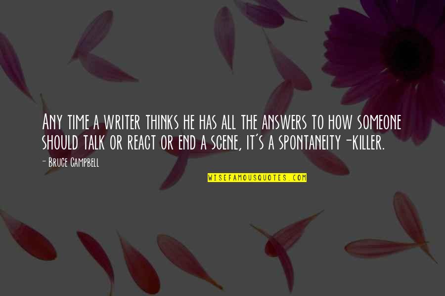 Hilariously Synonym Quotes By Bruce Campbell: Any time a writer thinks he has all Hilariously Synonym Quotes By Bruce Campbell: Any time a writer thinks he has all