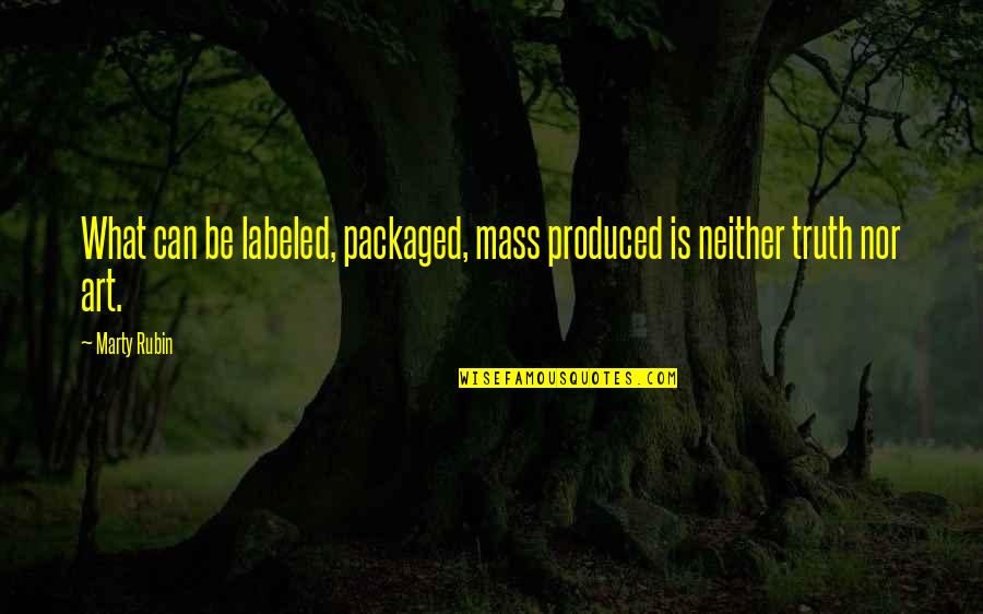 Hilary Briss Quotes By Marty Rubin: What can be labeled, packaged, mass produced is