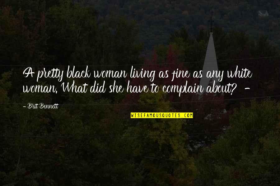 Hilary Cooper Quotes By Brit Bennett: A pretty black woman living as fine as