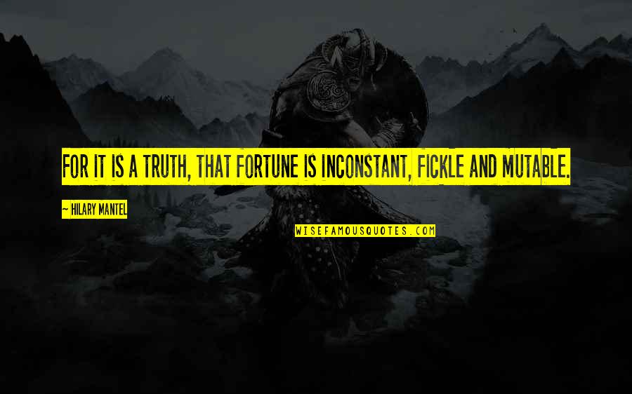 Hilary Mantel Quotes By Hilary Mantel: For it is a truth, that fortune is