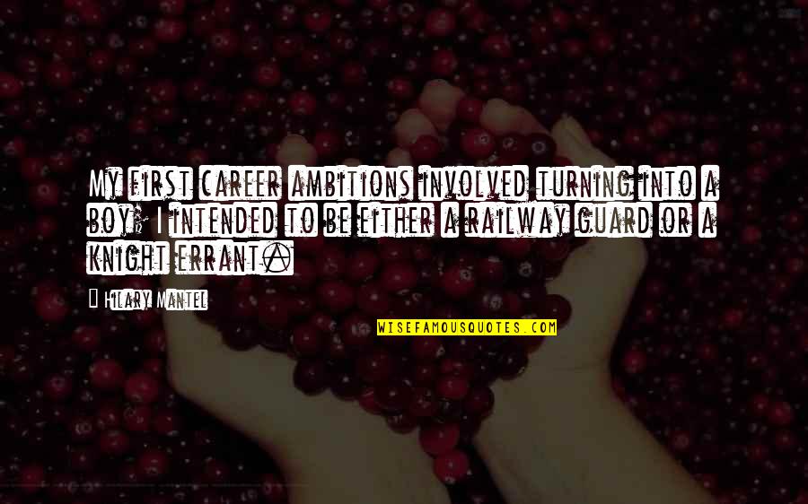 Hilary Mantel Quotes By Hilary Mantel: My first career ambitions involved turning into a