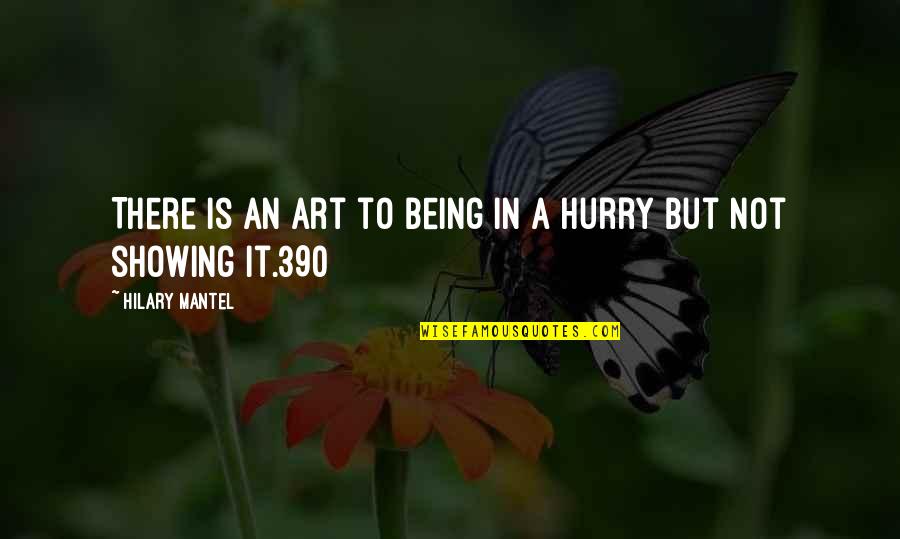 Hilary Mantel Quotes By Hilary Mantel: There is an art to being in a