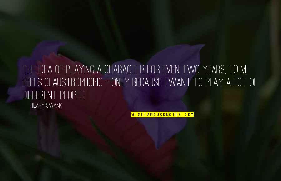 Hilary Swank Quotes By Hilary Swank: The idea of playing a character for even Hilary Swank Quotes By Hilary Swank: The idea of playing a character for even