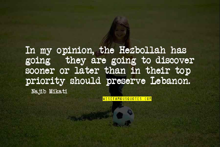 Hilbish Design Quotes By Najib Mikati: In my opinion, the Hezbollah has going - Hilbish Design Quotes By Najib Mikati: In my opinion, the Hezbollah has going -