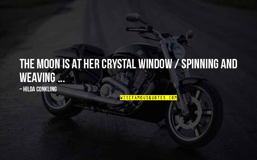 Hilda Quotes By Hilda Conkling: The moon is at her crystal window /