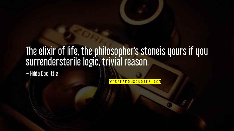 Hilda Quotes By Hilda Doolittle: The elixir of life, the philosopher's stoneis yours