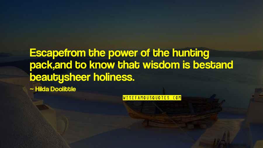Hilda Quotes By Hilda Doolittle: Escapefrom the power of the hunting pack,and to