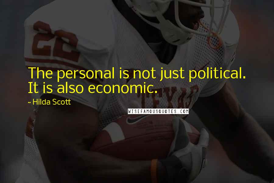 Hilda Scott quotes: The personal is not just political. It is also economic.