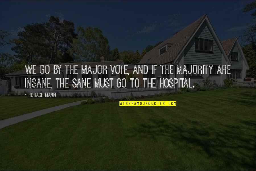 Hilda Suarez Quotes By Horace Mann: We go by the major vote, and if