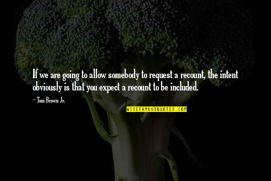 Hildebrando Rodriguez Quotes By Tom Brown Jr.: If we are going to allow somebody to Hildebrando Rodriguez Quotes By Tom Brown Jr.: If we are going to allow somebody to