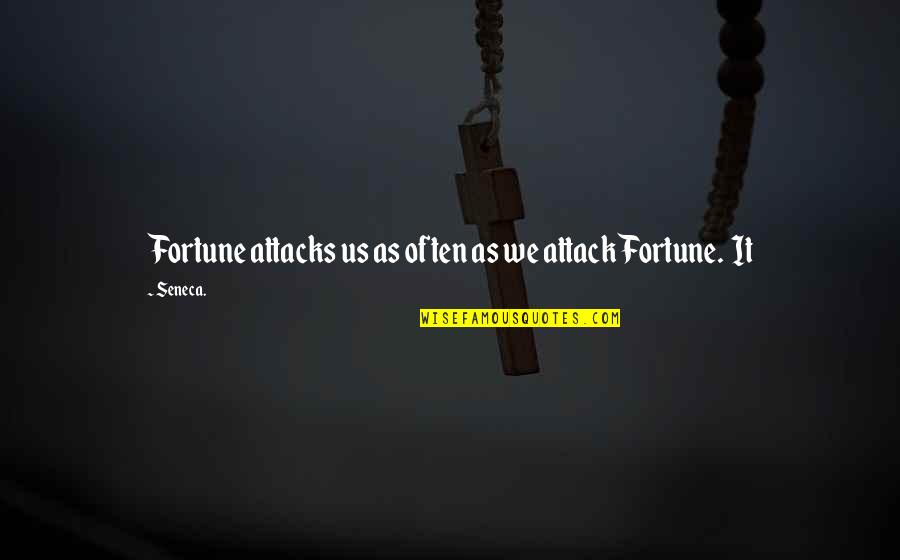 Hildebrandt Lures Quotes By Seneca.: Fortune attacks us as often as we attack
