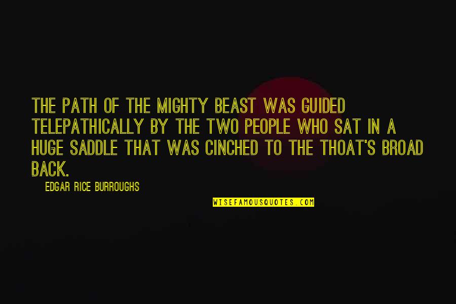 Hildebrandts Williston Quotes By Edgar Rice Burroughs: The path of the mighty beast was guided Hildebrandts Williston Quotes By Edgar Rice Burroughs: The path of the mighty beast was guided