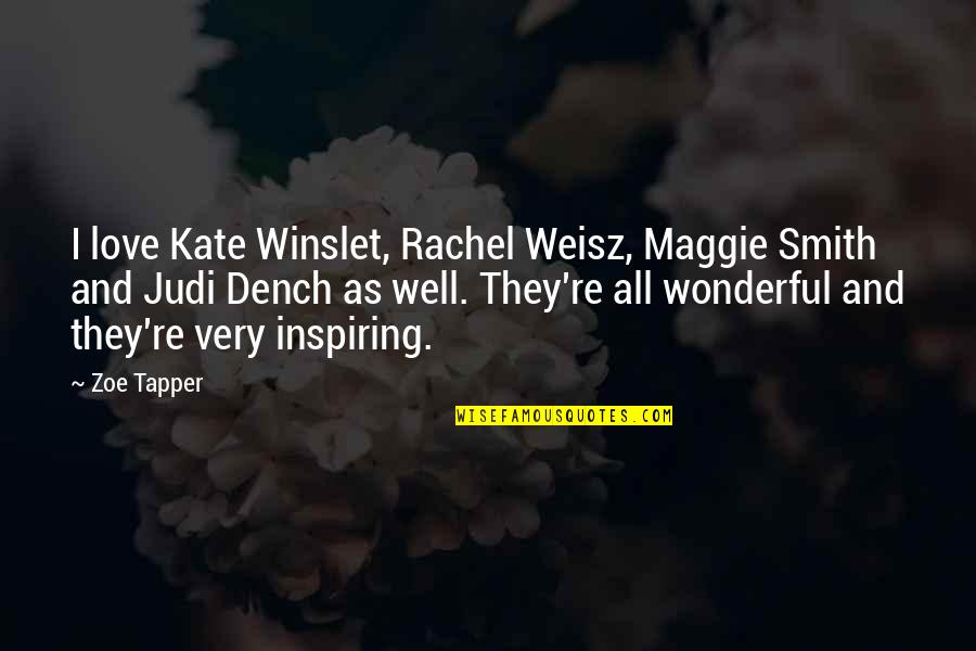 Hildebrandts Williston Quotes By Zoe Tapper: I love Kate Winslet, Rachel Weisz, Maggie Smith Hildebrandts Williston Quotes By Zoe Tapper: I love Kate Winslet, Rachel Weisz, Maggie Smith