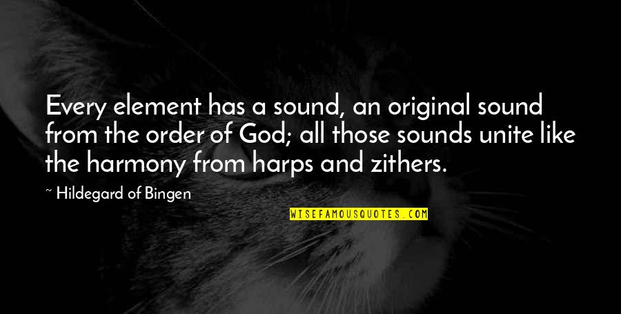 Hildegard Of Bingen Quotes By Hildegard Of Bingen: Every element has a sound, an original sound Hildegard Of Bingen Quotes By Hildegard Of Bingen: Every element has a sound, an original sound