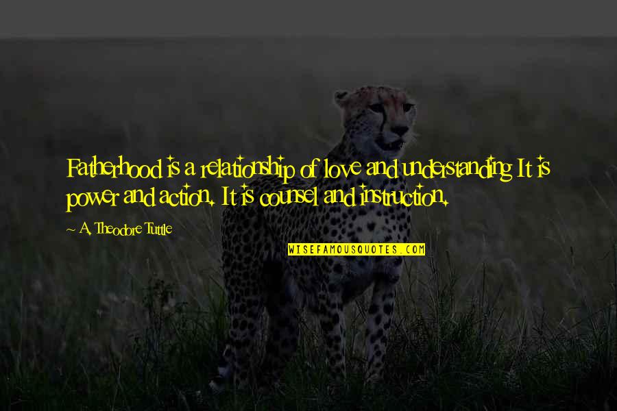 Hildegards Compositions Quotes By A. Theodore Tuttle: Fatherhood is a relationship of love and understanding Hildegards Compositions Quotes By A. Theodore Tuttle: Fatherhood is a relationship of love and understanding