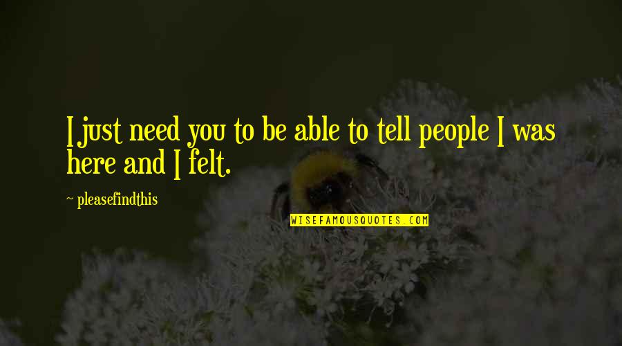 Hildegunn Gjertrud Quotes By Pleasefindthis: I just need you to be able to