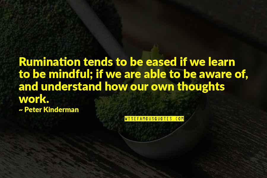 Hildmannwilke Quotes By Peter Kinderman: Rumination tends to be eased if we learn