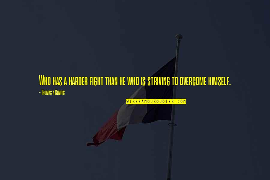 Hildmannwilke Quotes By Thomas A Kempis: Who has a harder fight than he who