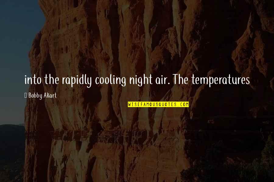 Hildner Bozeman Quotes By Bobby Akart: into the rapidly cooling night air. The temperatures
