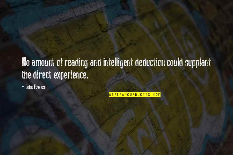 Hildner Bozeman Quotes By John Fowles: No amount of reading and intelligent deduction could