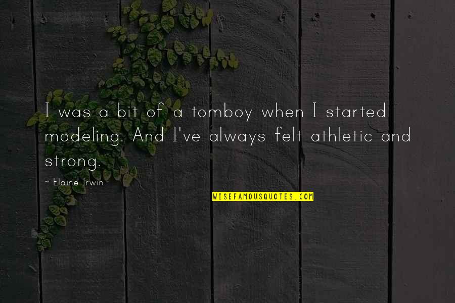 Hilfe Translation Quotes By Elaine Irwin: I was a bit of a tomboy when