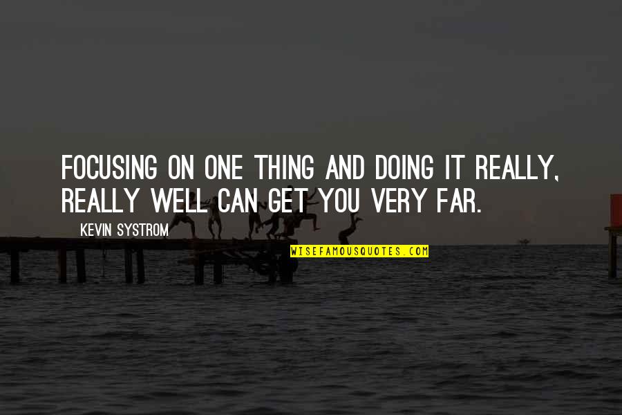 Hilfen English Quotes By Kevin Systrom: Focusing on one thing and doing it really,