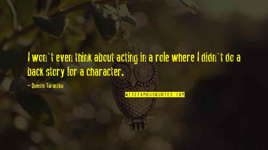 Hilfen English Quotes By Quentin Tarantino: I won't even think about acting in a Hilfen English Quotes By Quentin Tarantino: I won't even think about acting in a