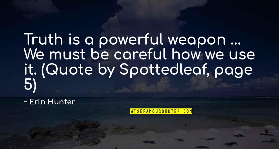 Hilferding Quotes By Erin Hunter: Truth is a powerful weapon ... We must Hilferding Quotes By Erin Hunter: Truth is a powerful weapon ... We must