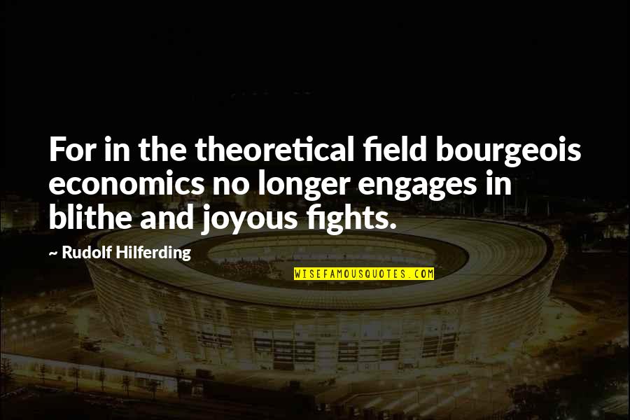 Hilferding Quotes By Rudolf Hilferding: For in the theoretical field bourgeois economics no Hilferding Quotes By Rudolf Hilferding: For in the theoretical field bourgeois economics no