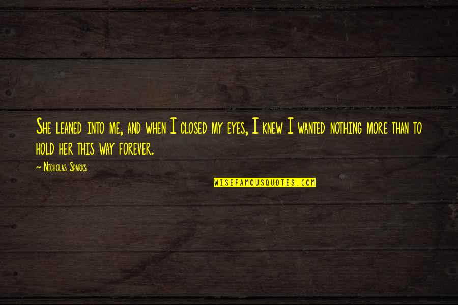 Hilfreiche Quotes By Nicholas Sparks: She leaned into me, and when I closed