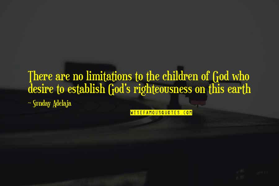 Hilgendorf Norm Quotes By Sunday Adelaja: There are no limitations to the children of Hilgendorf Norm Quotes By Sunday Adelaja: There are no limitations to the children of