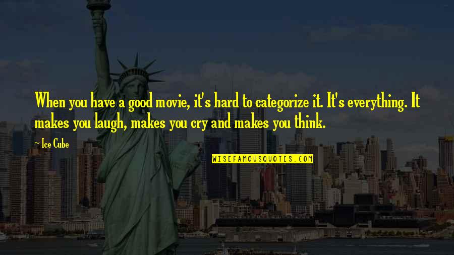 Hiliin Manaa Quotes By Ice Cube: When you have a good movie, it's hard Hiliin Manaa Quotes By Ice Cube: When you have a good movie, it's hard