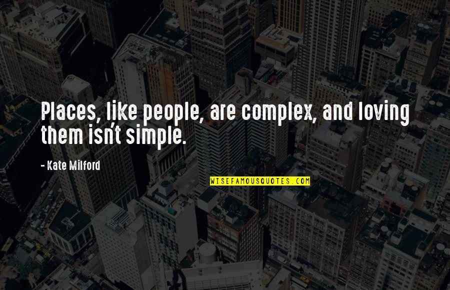 Hiliin Manaa Quotes By Kate Milford: Places, like people, are complex, and loving them