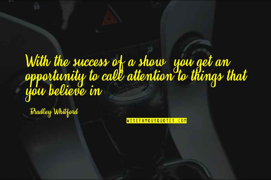 Hiliin Tsereg Quotes By Bradley Whitford: With the success of a show, you get